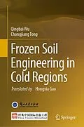 E-Book (pdf) Frozen Soil Engineering in Cold Regions von Qingbai Wu, Changjiang Tong