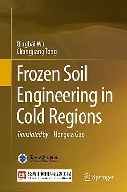 E-Book (pdf) Frozen Soil Engineering in Cold Regions von Qingbai Wu, Changjiang Tong