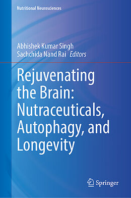 Fester Einband Rejuvenating the Brain: Nutraceuticals, Autophagy, and Longevity von 