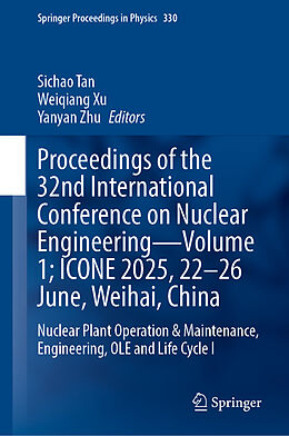 Fester Einband Proceedings of the 32nd International Conference on Nuclear Engineering-Volume 1; ICONE 2025, 22-26 June, Weihai, China von 