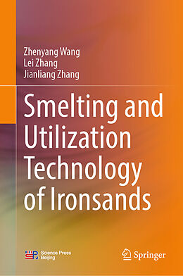 Fester Einband Smelting and Utilization Technology of Ironsands von Zhenyang Wang, Lei Zhang, Jianliang Zhang