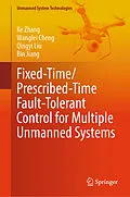 E-Book (pdf) Fixed-Time/Prescribed-Time Fault-Tolerant Control for Multiple Unmanned Systems von Ke Zhang, Wanglei Cheng, Qingyi Liu