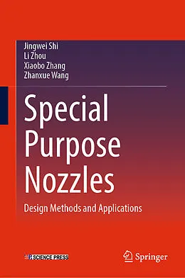 E-Book (pdf) Special Purpose Nozzles von Jingwei Shi, Li Zhou, Xiaobo Zhang