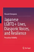 E-Book (pdf) Japanese LGBTQ+ Lives, Diasporic Voices, and Resilience von Masami Tamagawa