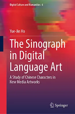 E-Book (pdf) The Sinograph in Digital Language Art von Yue-Jin Ho