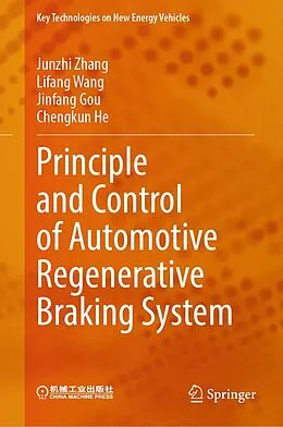 E-Book (pdf) Principle and Control of Automotive Regenerative Braking System von Junzhi Zhang, Lifang Wang, Jinfang Gou