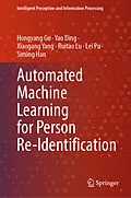E-Book (pdf) Automated Machine Learning for Person Re-Identification von Hongyang Gu, Yao Ding, Xiaogang Yang