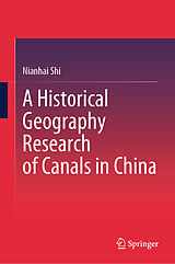 Fester Einband A Historical Geography Research of Canals in China von Nianhai Shi