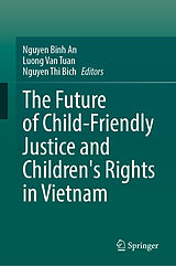 Fester Einband The Future of Child-Friendly Justice and Children's Rights in Vietnam von 