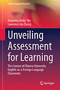 E-Book (pdf) Unveiling Assessment for Learning von Xiaoming Molly Wu, Lawrence Jun Zhang