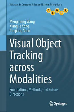 E-Book (pdf) Visual Object Tracking across Modalities von Mengmeng Wang, Xiangjie Kong, Guojiang Shen