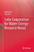 E-Book (pdf) Solar Evaporation for Water-Energy-Resource Nexus von Guohua Liu, Ting Chen