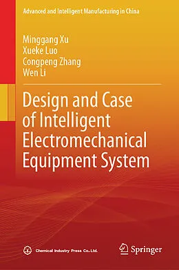E-Book (pdf) Design and Case of Intelligent Electromechanical Equipment System von Minggang Xu, Xueke Luo, Congpeng Zhang