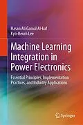 E-Book (pdf) Machine Learning Integration in Power Electronics von Hasan Ali Gamal Al-Kaf, Kyo-Beum Lee