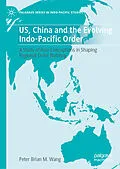 E-Book (pdf) US, China and the Evolving Indo-Pacific Order von Peter Brian M. Wang