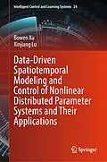 E-Book (pdf) Data-Driven Spatiotemporal Modeling and Control of Nonlinear Distributed Parameter Systems and Their Applications von Bowen Xu, Xinjiang Lu