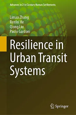 E-Book (pdf) Resilience in Urban Transit Systems von Limao Zhang, Renfei He, Qiong Liu