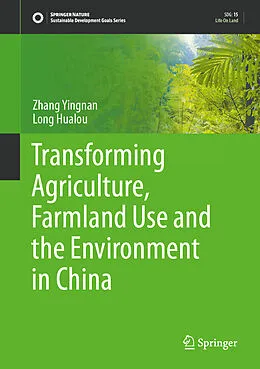 E-Book (pdf) Transforming Agriculture, Farmland Use and the Environment in China von Zhang Yingnan, Long Hualou