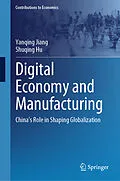 E-Book (pdf) Digital Economy and Manufacturing von Yanqing Jiang, Shuqing Hu