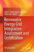 E-Book (pdf) Renewable Energy Grid Integration Assessment and Certification von Qing Li, Jinping Zhang, Ziyu Chen