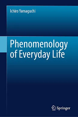 E-Book (pdf) Phenomenology of Everyday Life von Ichiro Yamaguchi