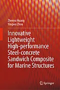 E-Book (pdf) Innovative Lightweight High-performance Steel-concrete Sandwich Composite for Marine Structures von Zhenyu Huang, Yingwu Zhou