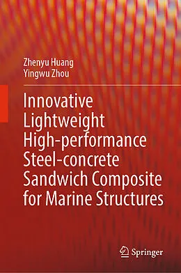 E-Book (pdf) Innovative Lightweight High-performance Steel-concrete Sandwich Composite for Marine Structures von Zhenyu Huang, Yingwu Zhou