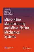 E-Book (pdf) Micro-Nano Manufacturing and Micro-Electro-Mechanical Systems von Jingmin Li, Chong Liu, Liding Wang