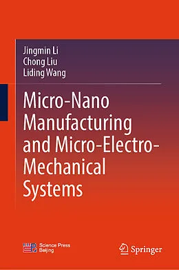 E-Book (pdf) Micro-Nano Manufacturing and Micro-Electro-Mechanical Systems von Jingmin Li, Chong Liu, Liding Wang