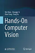 E-Book (pdf) Hands-On Computer Vision von Wei Shen, Chongjie Si, Chen Yang