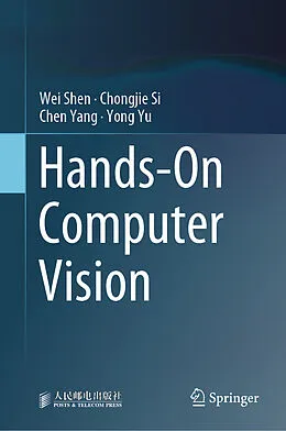 E-Book (pdf) Hands-On Computer Vision von Wei Shen, Chongjie Si, Chen Yang
