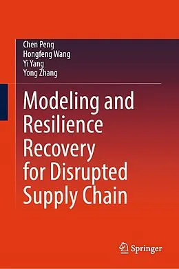 Modeling and Resilience Recovery for Disrupted Supply Chain by Chen ...