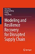 E-Book (pdf) Modeling and Resilience Recovery for Disrupted Supply Chain von Chen Peng, Hongfeng Wang, Yi Yang