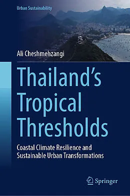 E-Book (pdf) Thailand's Tropical Thresholds von Ali Cheshmehzangi