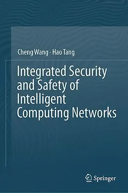 E-Book (pdf) Integrated Security and Safety of Intelligent Computing Networks von Cheng Wang, Hao Tang