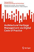 E-Book (pdf) Architectural Heritage Management via Digital Code of Practice von Margherita Lasorella, Elena Cantatore, Yolanda Hernández Navarro