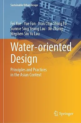 E-Book (pdf) Water-oriented Design von Fei Xue, Yue Fan, Ivan Chin Shing Fu
