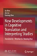 E-Book (pdf) New Developments in Cognitive Translation and Interpreting Studies von Xu Wen, Jin Liu, Kairong Xiao