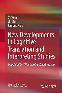E-Book (pdf) New Developments in Cognitive Translation and Interpreting Studies von Xu Wen, Jin Liu, Kairong Xiao