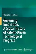 E-Book (pdf) Governing Innovation: A Global History of Patent-Driven Technological Progress von Qiang Yue, Fei Yang