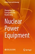E-Book (pdf) Nuclear Power Equipment von Zhongning Sun, Guangming Fan, Xiaobo Zeng