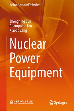 E-Book (pdf) Nuclear Power Equipment von Zhongning Sun, Guangming Fan, Xiaobo Zeng