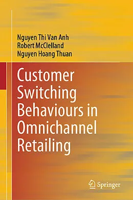 E-Book (pdf) Customer Switching Behaviours in Omnichannel Retailing von Nguyen Thi van Anh, Robert McClelland, Nguyen Hoang Thuan