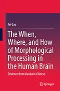 E-Book (pdf) The When, Where, and How of Morphological Processing in the Human Brain von Fei Gao
