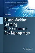 E-Book (pdf) AI and Machine Learning for E-Commerce Risk Management von Simon Liu