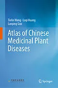 E-Book (pdf) Atlas of Chinese Medicinal Plant Diseases von Tielin Wang, Luqi Huang, Lanping Guo