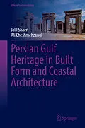 E-Book (pdf) Persian Gulf Heritage in Built Form and Coastal Architecture von Jalil Shaeri, Ali Cheshmehzangi