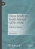 E-Book (pdf) China Sends its Youth Abroad (1870-1926) von Xincheng Shu