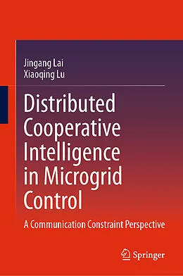 E-Book (pdf) Distributed Cooperative Intelligence in Microgrid Control von Jingang Lai, Xiaoqing Lu
