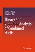 E-Book (pdf) Theory and Vibration Analysis of Combined Shells von Yan Qing Wang, Qingdong Chai